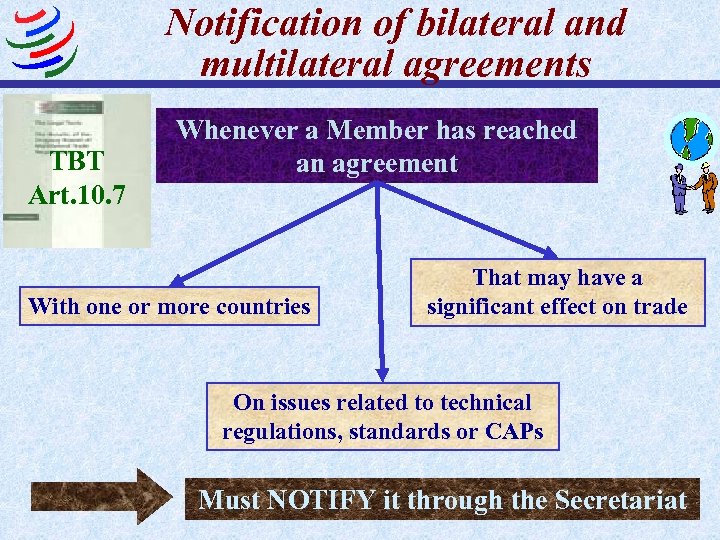 Notification of bilateral and multilateral agreements TBT Art. 10. 7 Whenever a Member has