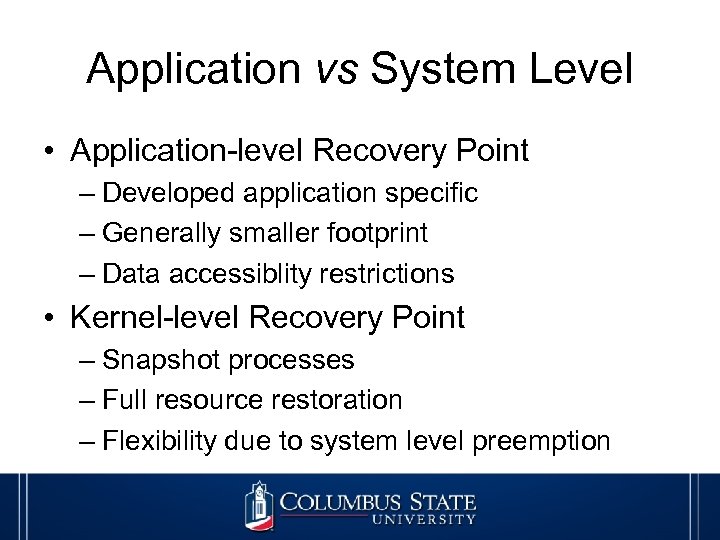 Application vs System Level • Application-level Recovery Point – Developed application specific – Generally