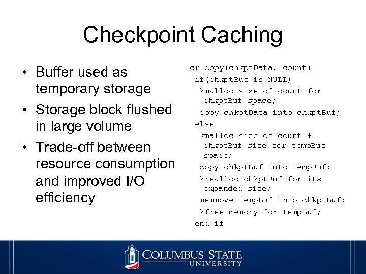 Checkpoint Caching • Buffer used as temporary storage • Storage block flushed in large