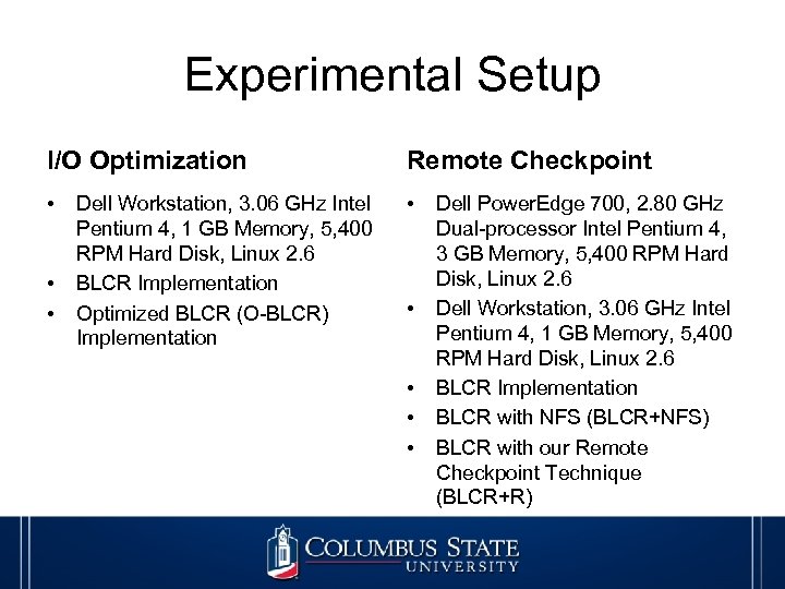 Experimental Setup I/O Optimization Remote Checkpoint • • Dell Workstation, 3. 06 GHz Intel