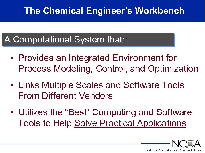 The Chemical Engineer’s Workbench A Computational System that: : that: • Provides an Integrated