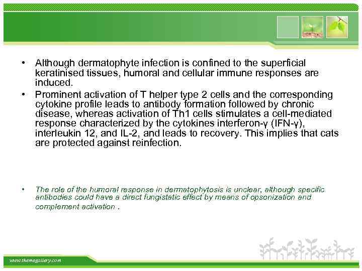  • Although dermatophyte infection is confined to the superficial keratinised tissues, humoral and