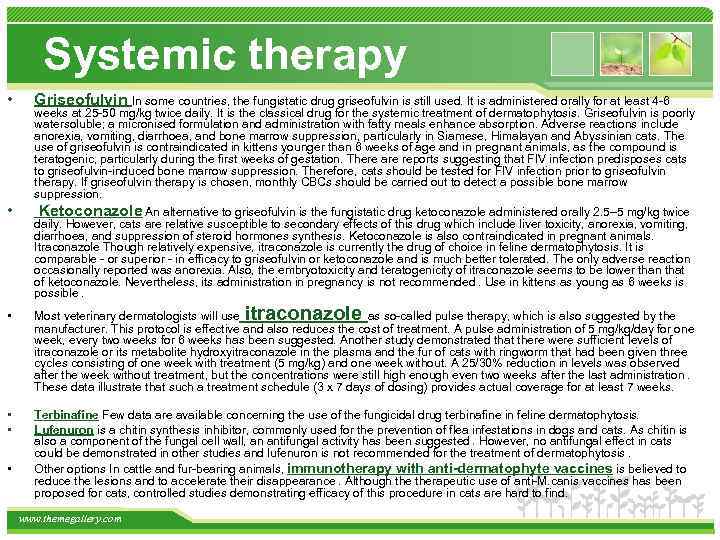 Systemic therapy • Griseofulvin In some countries, the fungistatic drug griseofulvin is still used.