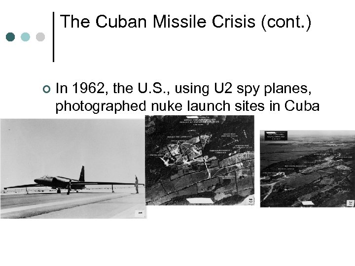 The Cuban Missile Crisis (cont. ) ¢ In 1962, the U. S. , using