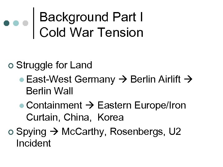 Background Part I Cold War Tension ¢ Struggle for Land l East-West Germany Berlin