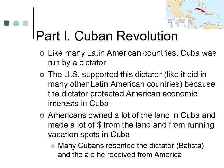 Part I. Cuban Revolution ¢ ¢ ¢ Like many Latin American countries, Cuba was