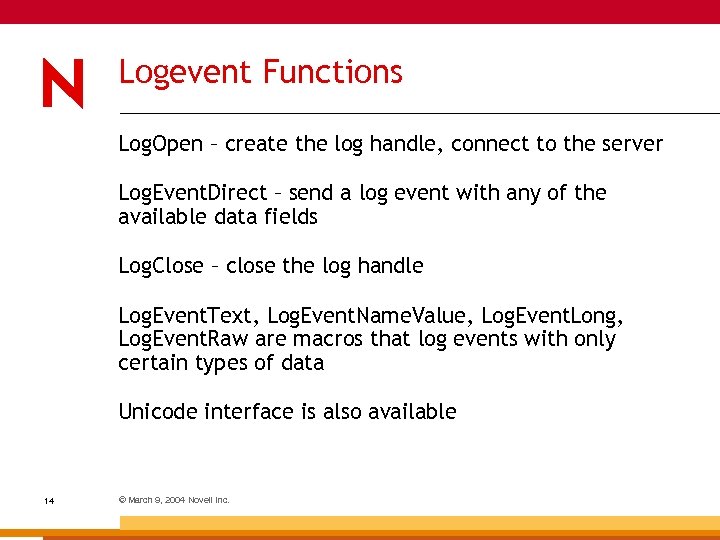 Logevent Functions Log. Open – create the log handle, connect to the server Log.