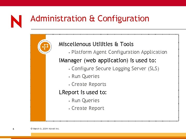 Administration & Configuration Miscellenous Utilities & Tools • Platform Agent Configuration Application i. Manager