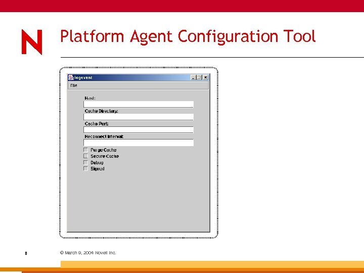 Platform Agent Configuration Tool 8 © March 9, 2004 Novell Inc. 