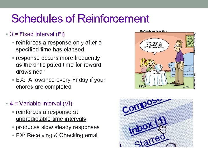 Schedules of Reinforcement § 3 = Fixed Interval (FI) § reinforces a response only