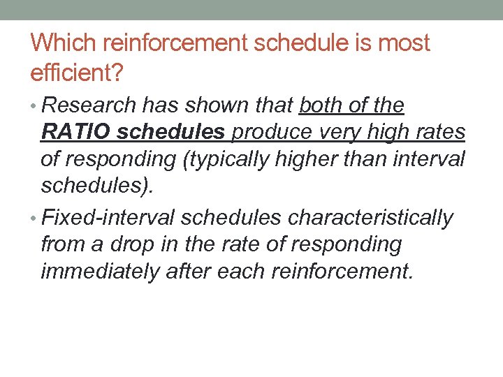Which reinforcement schedule is most efficient? • Research has shown that both of the