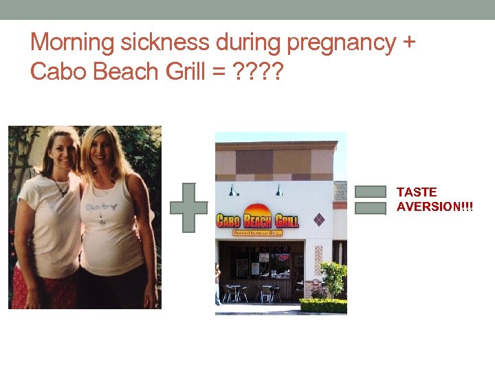 Morning sickness during pregnancy + Cabo Beach Grill = ? ? TASTE AVERSION!!! 