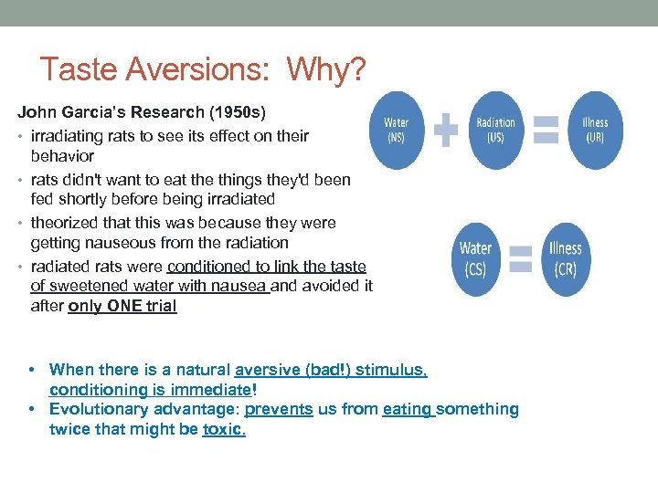 Taste Aversions: Why? John Garcia’s Research (1950 s) • irradiating rats to see its