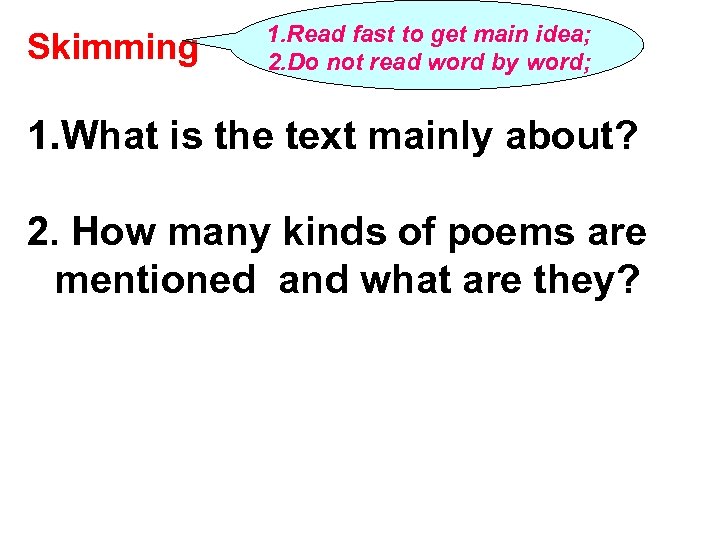 Skimming 1. Read fast to get main idea; 2. Do not read word by