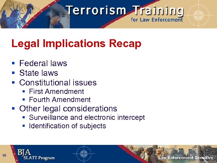 Legal Implications Recap § Federal laws § State laws § Constitutional issues § First
