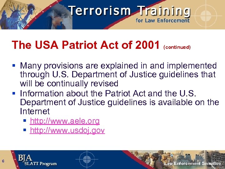 The USA Patriot Act of 2001 (continued) § Many provisions are explained in and