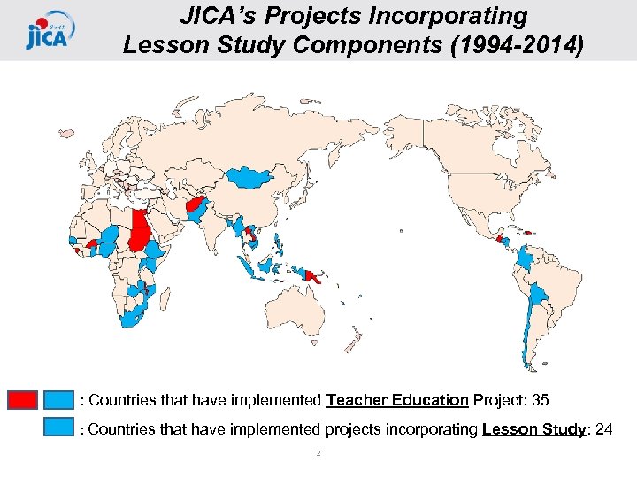 JICA’s Projects Incorporating Lesson Study Components (1994 -2014) : Countries that have implemented Teacher