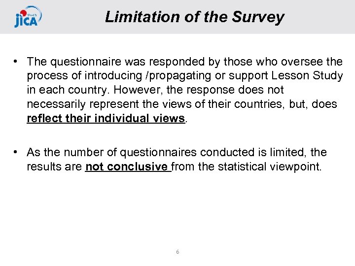 Limitation of the Survey • The questionnaire was responded by those who oversee the