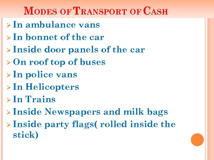 MODES OF TRANSPORT OF CASH Ø In ambulance vans Ø In bonnet of the
