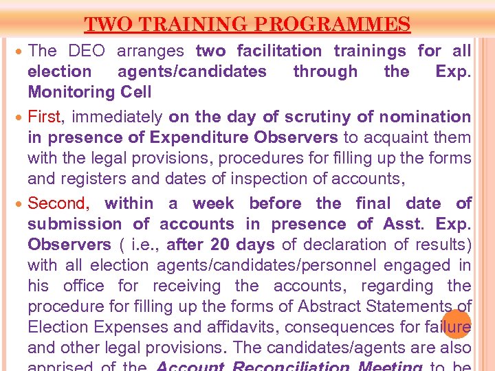 TWO TRAINING PROGRAMMES The DEO arranges two facilitation trainings for all election agents/candidates through