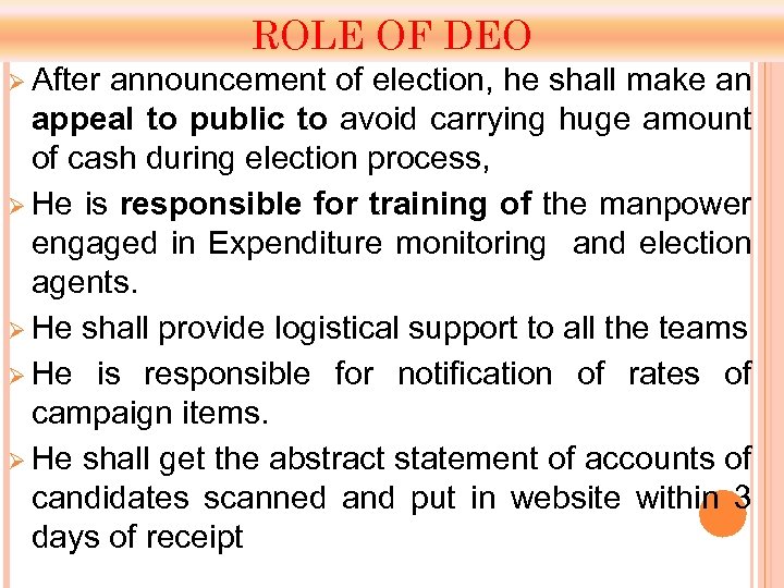 ROLE OF DEO Ø After announcement of election, he shall make an appeal to