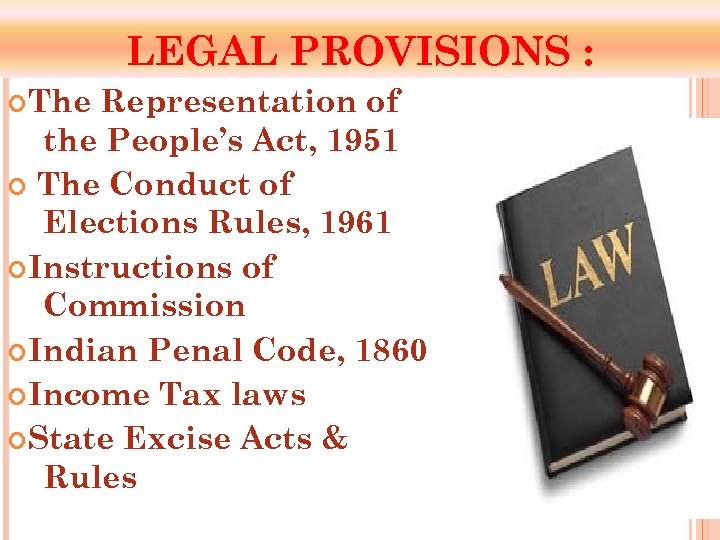 LEGAL PROVISIONS : The Representation of the People’s Act, 1951 The Conduct of Elections