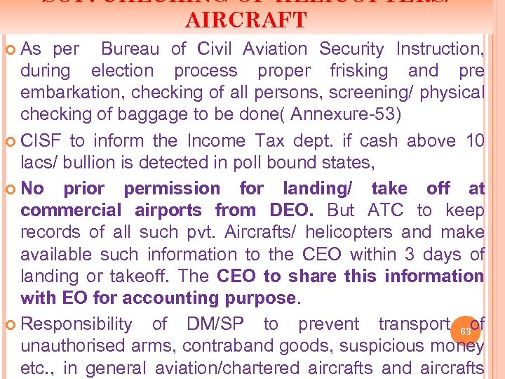 SOP: CHECKING OF HELICOPTERS/ AIRCRAFT As per Bureau of Civil Aviation Security Instruction, during