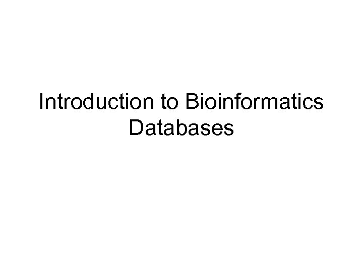 Introduction to Bioinformatics Databases 