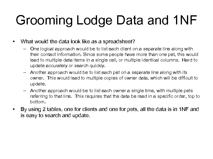 Grooming Lodge Data and 1 NF • What would the data look like as