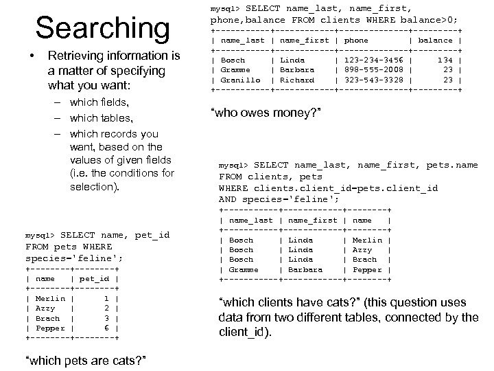 Searching • Retrieving information is a matter of specifying what you want: – which