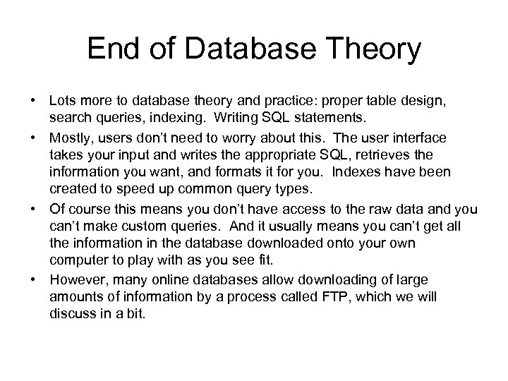 End of Database Theory • Lots more to database theory and practice: proper table