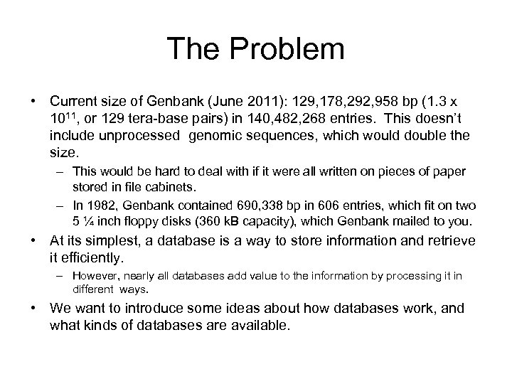 The Problem • Current size of Genbank (June 2011): 129, 178, 292, 958 bp