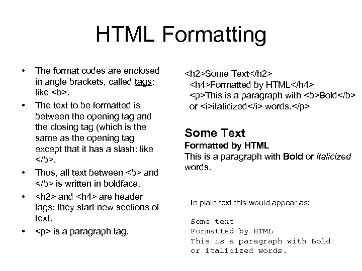HTML Formatting • • • The format codes are enclosed in angle brackets, called
