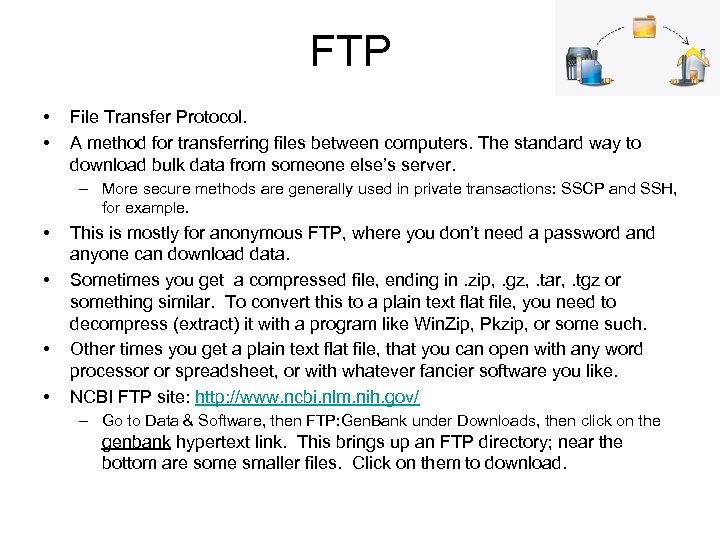 FTP • • File Transfer Protocol. A method for transferring files between computers. The