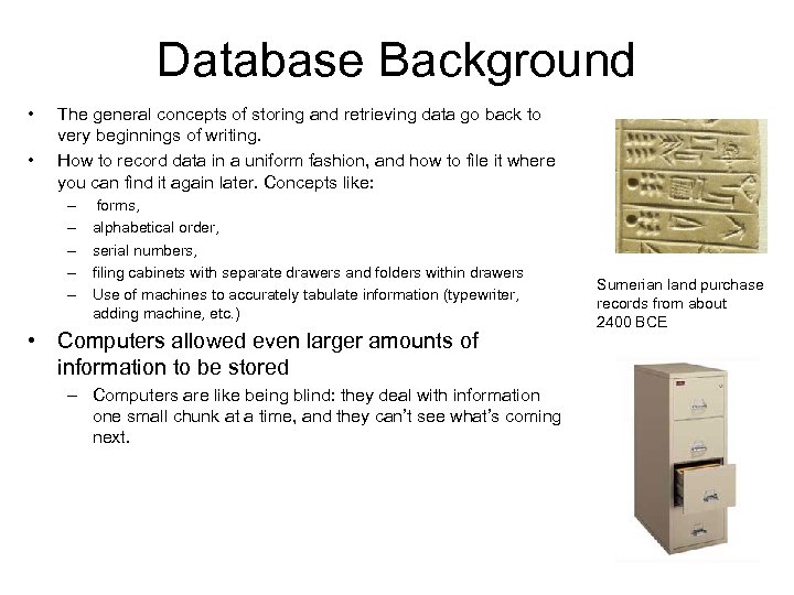 Database Background • • The general concepts of storing and retrieving data go back