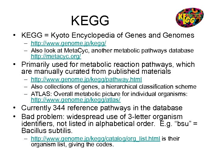 KEGG • KEGG = Kyoto Encyclopedia of Genes and Genomes – http: //www. genome.