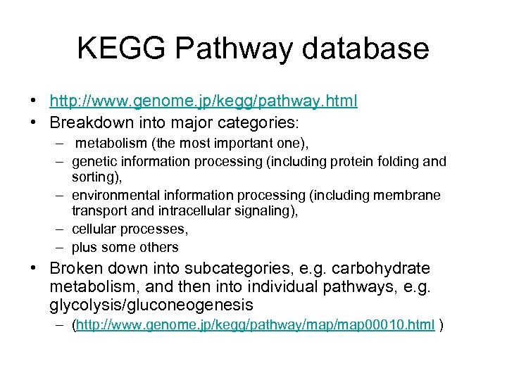KEGG Pathway database • http: //www. genome. jp/kegg/pathway. html • Breakdown into major categories: