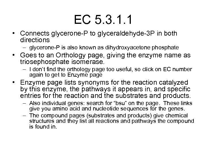 EC 5. 3. 1. 1 • Connects glycerone-P to glyceraldehyde-3 P in both directions