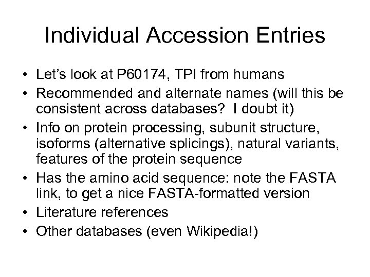 Individual Accession Entries • Let’s look at P 60174, TPI from humans • Recommended
