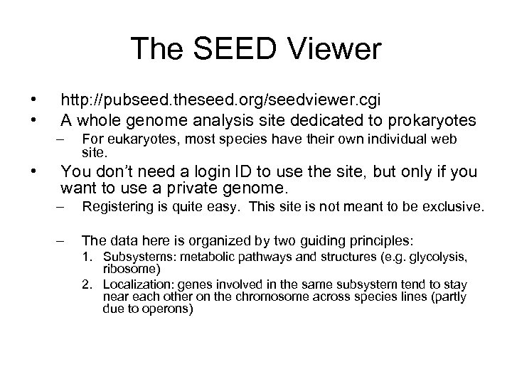 The SEED Viewer • • http: //pubseed. theseed. org/seedviewer. cgi A whole genome analysis
