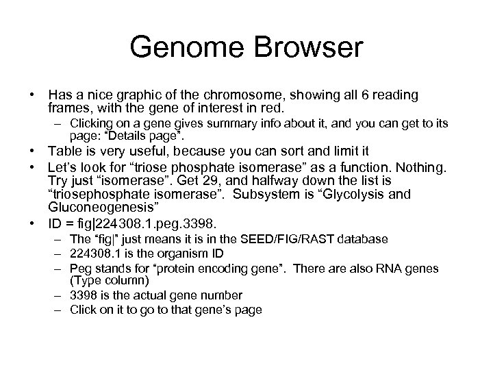 Genome Browser • Has a nice graphic of the chromosome, showing all 6 reading