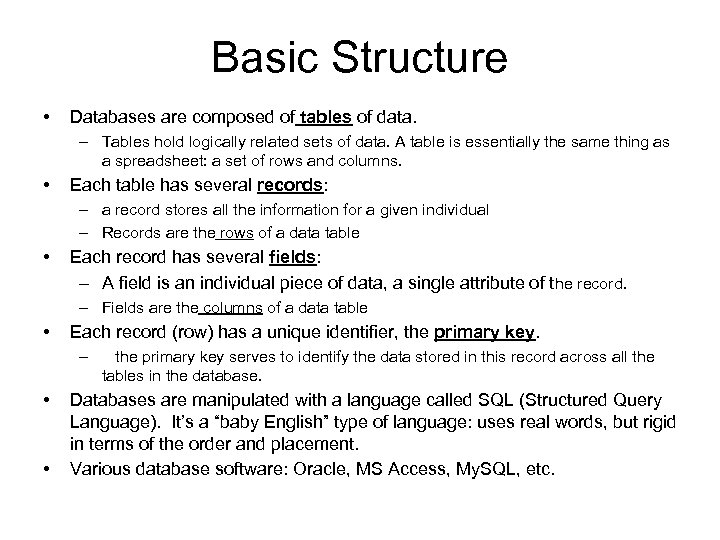 Basic Structure • Databases are composed of tables of data. – Tables hold logically
