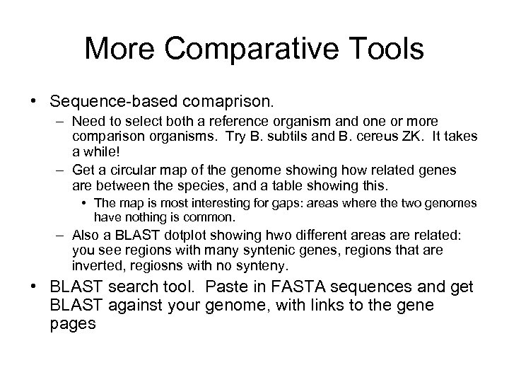 More Comparative Tools • Sequence-based comaprison. – Need to select both a reference organism