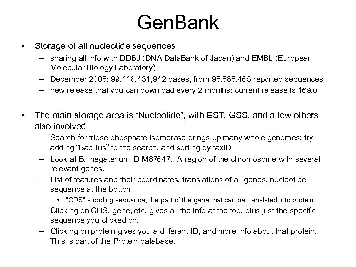 Gen. Bank • Storage of all nucleotide sequences – sharing all info with DDBJ