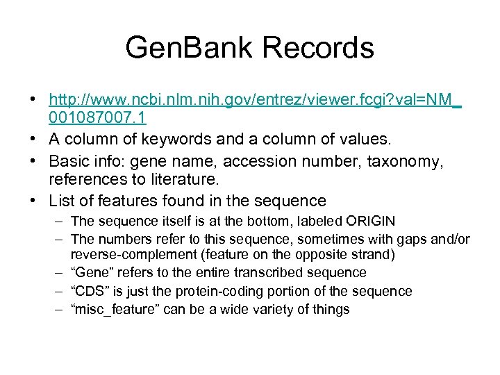 Gen. Bank Records • http: //www. ncbi. nlm. nih. gov/entrez/viewer. fcgi? val=NM_ 001087007. 1