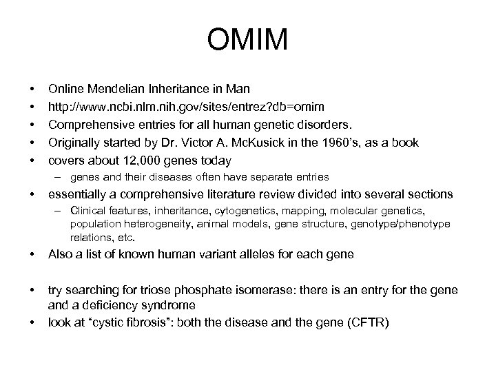 OMIM • • • Online Mendelian Inheritance in Man http: //www. ncbi. nlm. nih.