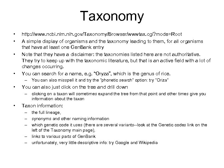 Taxonomy • • http: //www. ncbi. nlm. nih. gov/Taxonomy/Browser/wwwtax. cgi? mode=Root A simple display