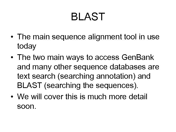 BLAST • The main sequence alignment tool in use today • The two main