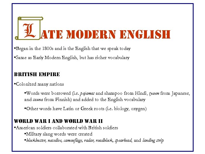 L ate modern english • Began in the 1800 s and is the English