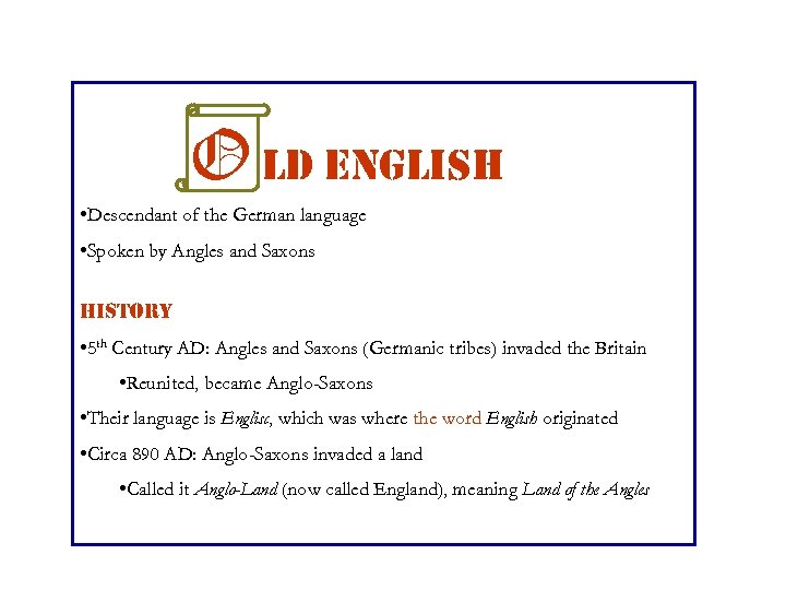 O ld english • Descendant of the German language • Spoken by Angles and